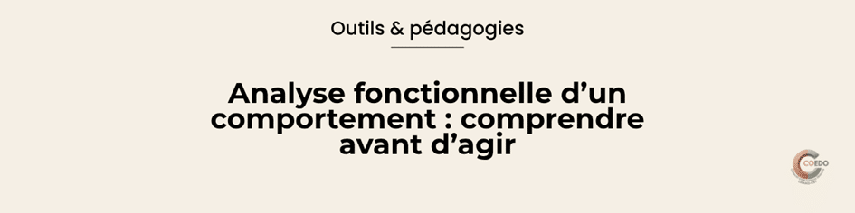 Outils et pédagogies: Analyse fonctionnelle d'un comportement