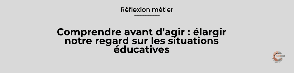 Illustration COEDO représentant un professionnel observant une même situation éducative à travers plusieurs angles de lecture reliés entre eux : individu, relation, famille, environnement et institution. L'image symbolise le passage d'une explication unique à une analyse éducative plus large, fondée sur l'observation, les hypothèses et la complexité des situations.