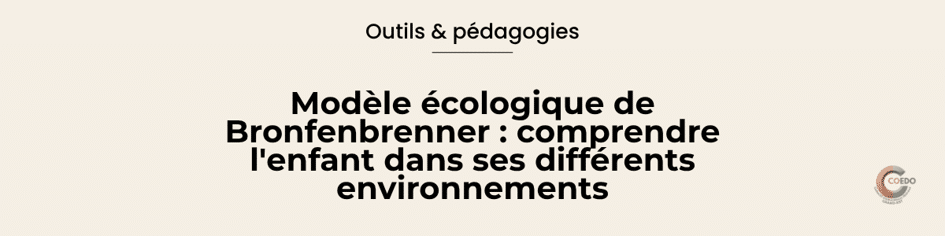 Illustration COEDO représentant un enfant au centre de plusieurs environnements reliés entre eux : famille, école, institution, groupe de pairs et contexte social plus large. La composition évoque le modèle écologique de Bronfenbrenner et montre que le développement dépend des interactions entre la personne et les différents systèmes auxquels elle appartient.